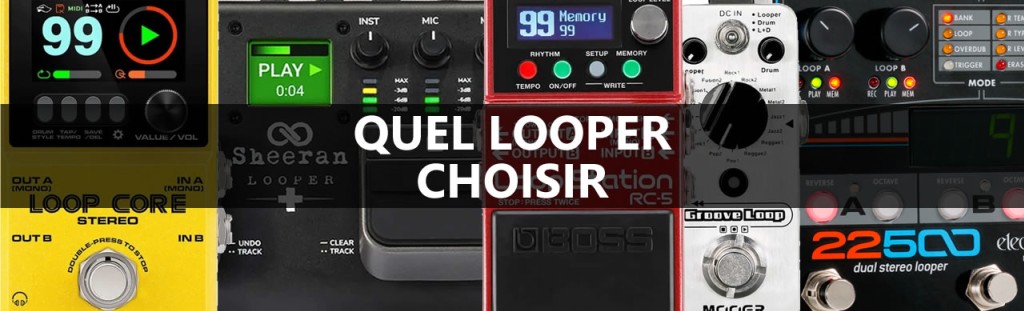 Comment choisir son Looper