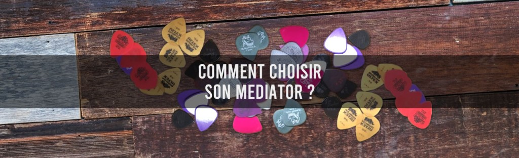 Médiators : Le guide complet pour bien choisir