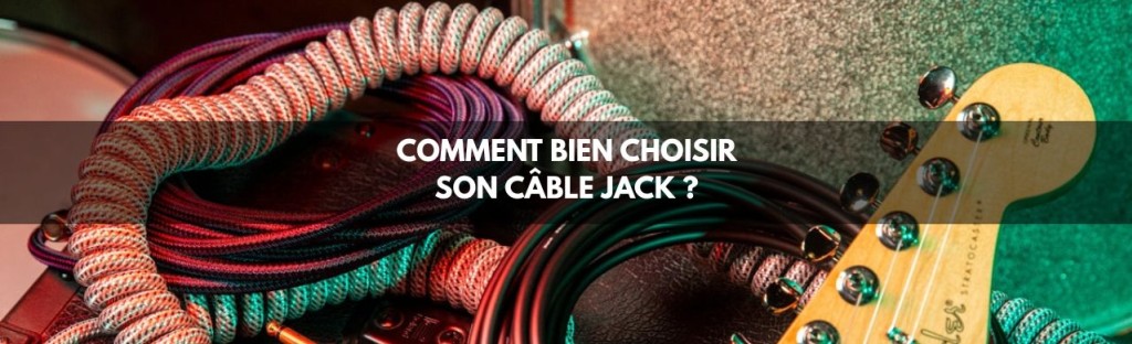 Comment bien choisir son câble Jack ?
