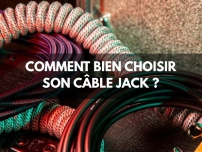 Comment bien choisir son câble Jack ?