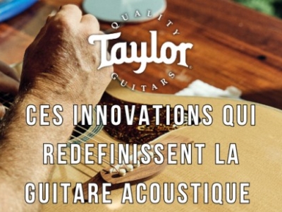 Taylor Guitars : les innovations qui redéfinissent la guitare acoustique