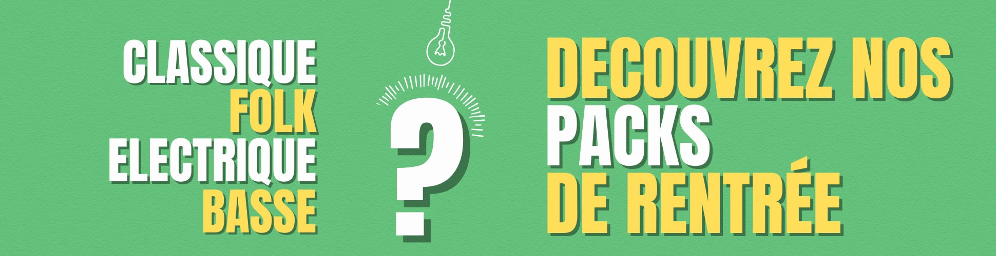 Découvrez les packs de rentrée. Guitares classiques, acoustiques, électriques.